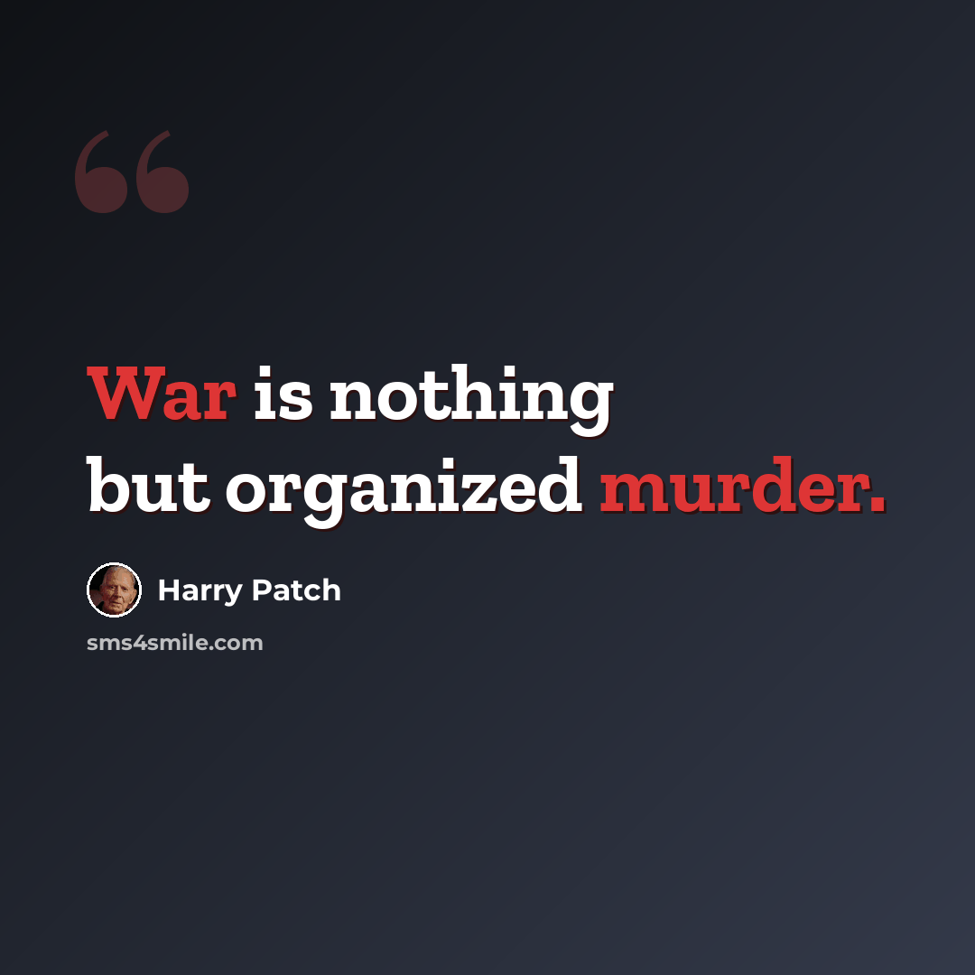 “War is nothing but organized murder.” quote by Harry Patch