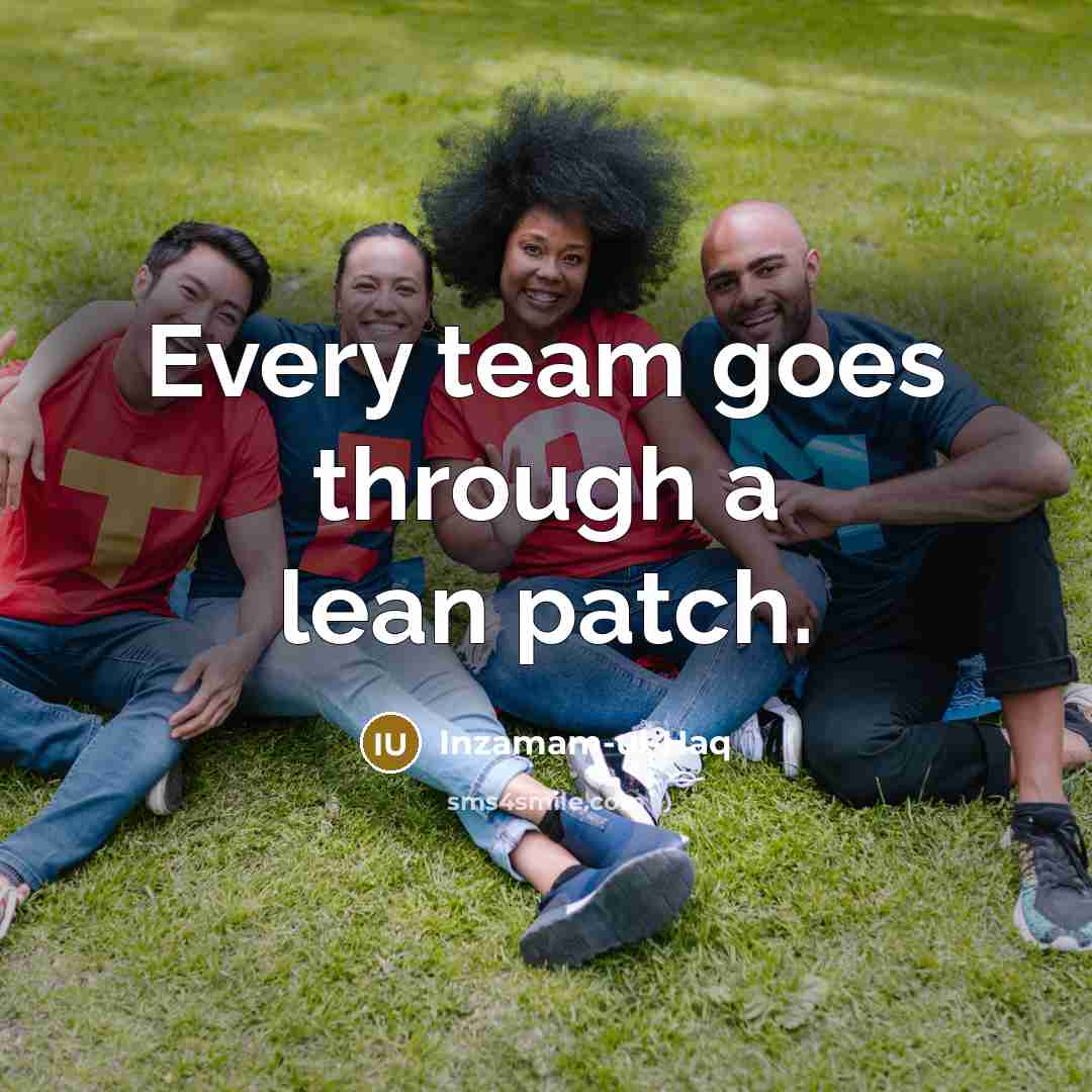 “Every team goes through a lean patch.” quote by Inzamam-ul-Haq