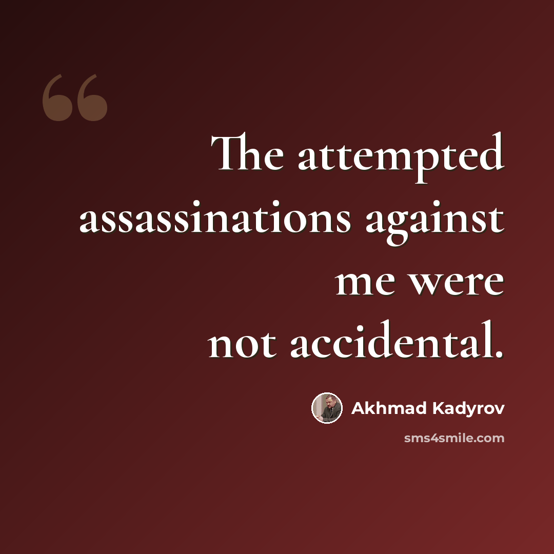 “The attempted assassinations against me were not accidental.” quote by Akhmad Kadyrov