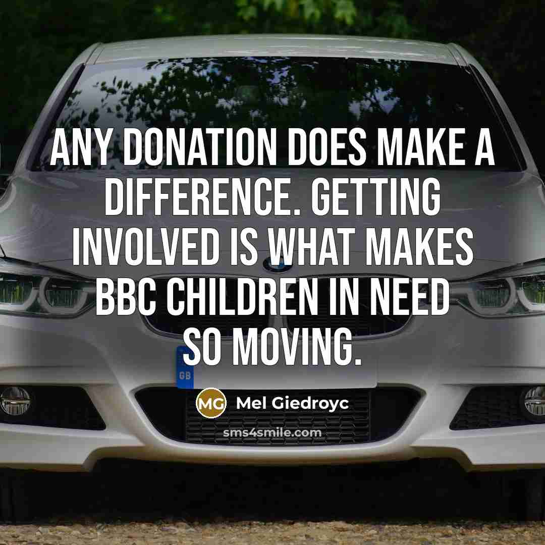 “Any donation does make a difference. Getting involved is what makes BBC Children in Need so moving.” quote by Mel Giedroyc