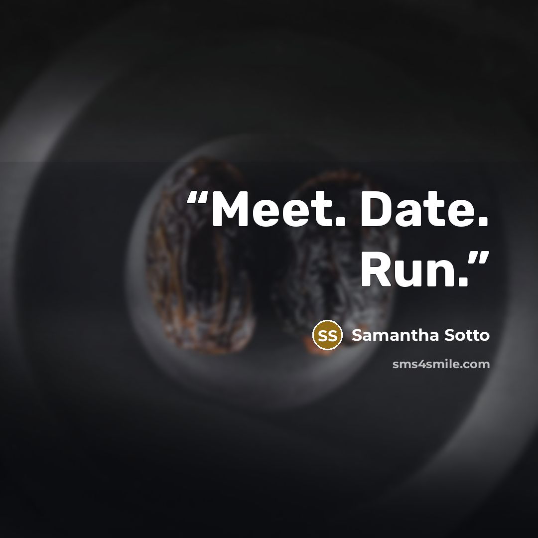 “Meet. Date. Run.” quote by Samantha Sotto