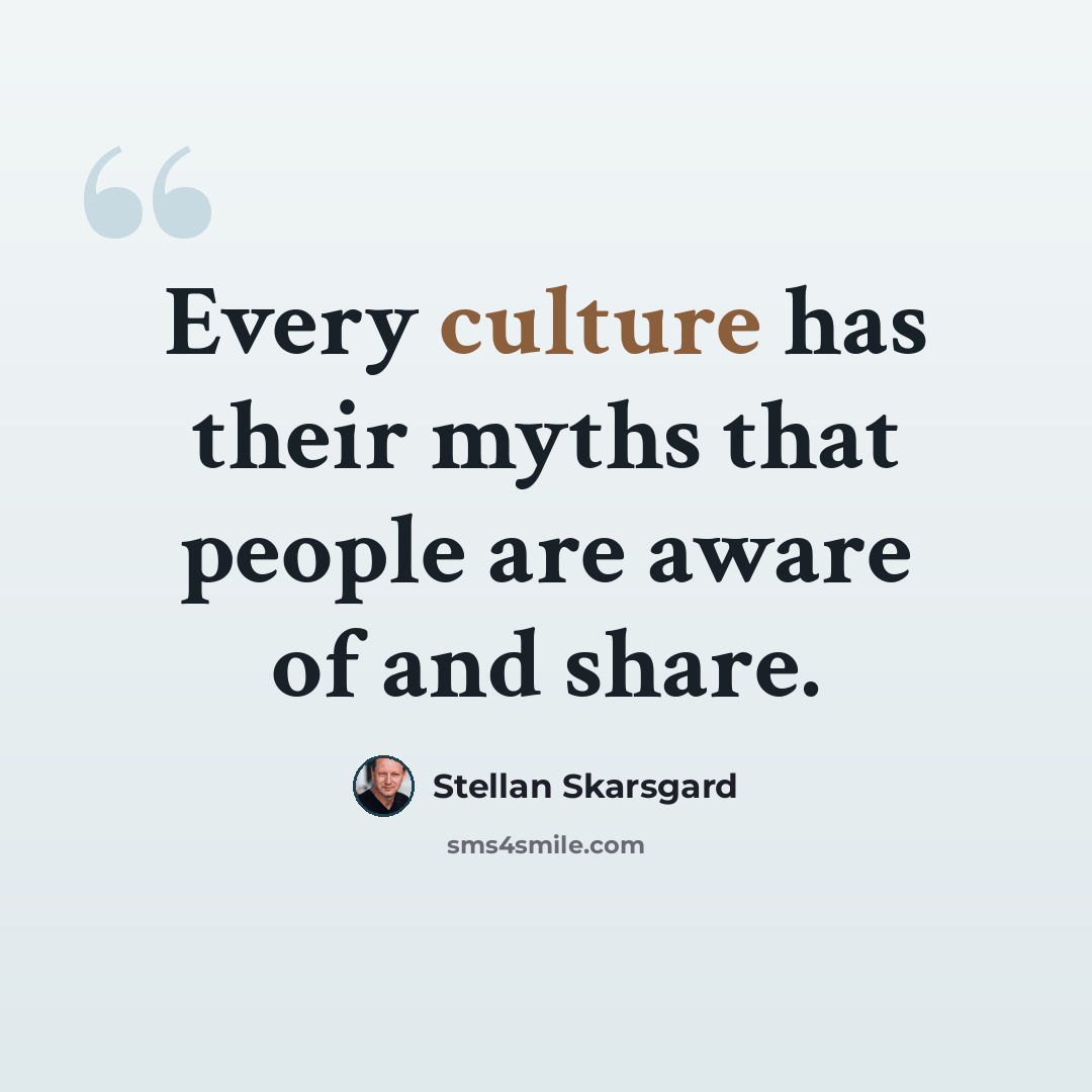 “Every culture has their myths that people are aware of and share.” quote by Stellan Skarsgard