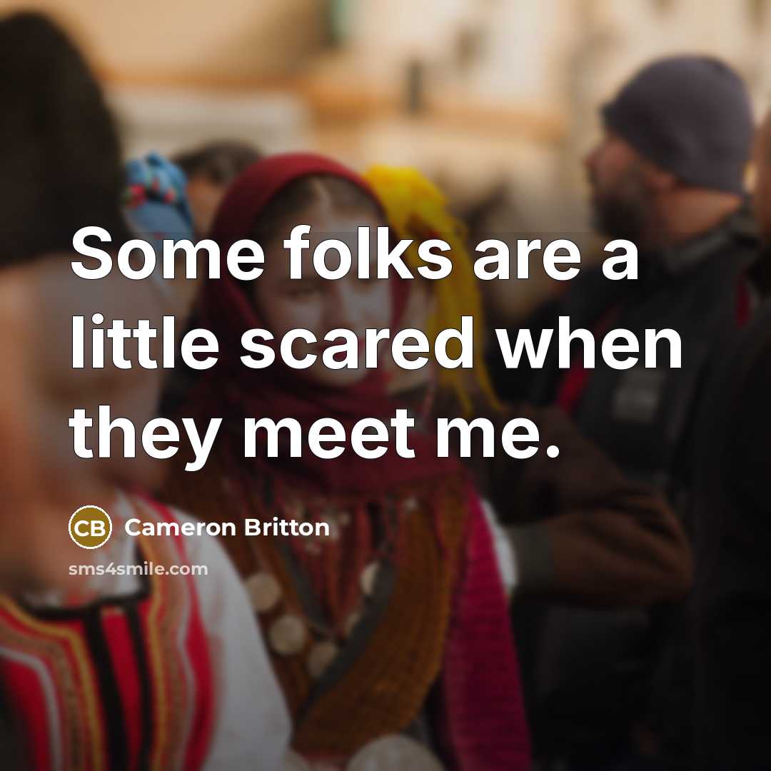 “Some folks are a little scared when they meet me.” quote by Cameron Britton