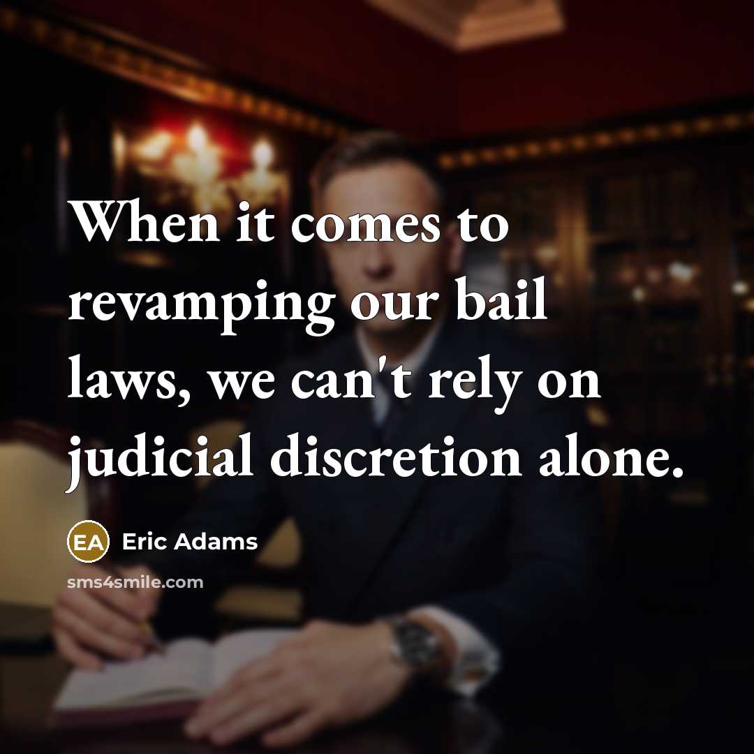 “When it comes to revamping our bail laws, we can't rely on judicial discretion alone.” quote by Eric Adams