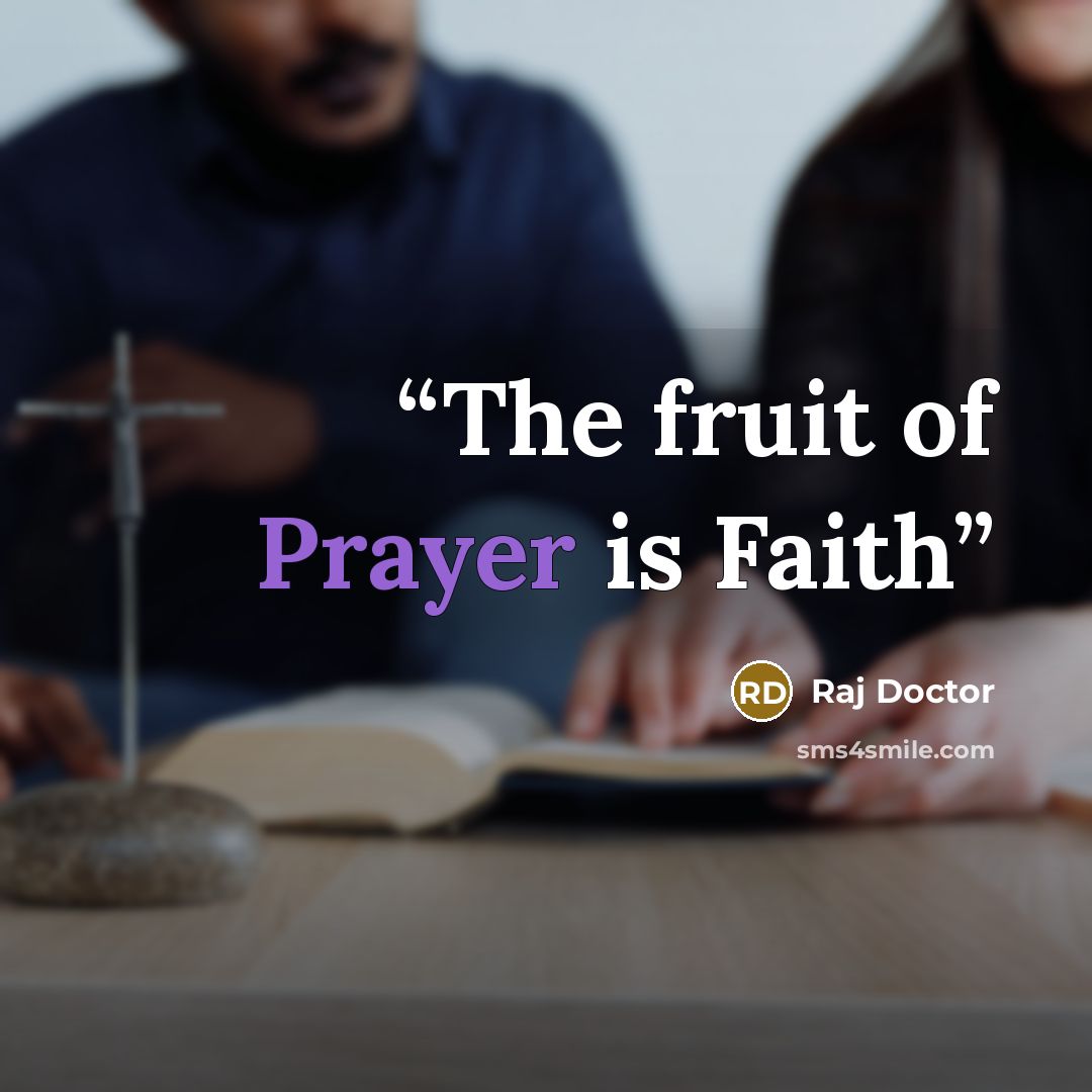 “The fruit of Prayer is Faith” quote by Raj Doctor