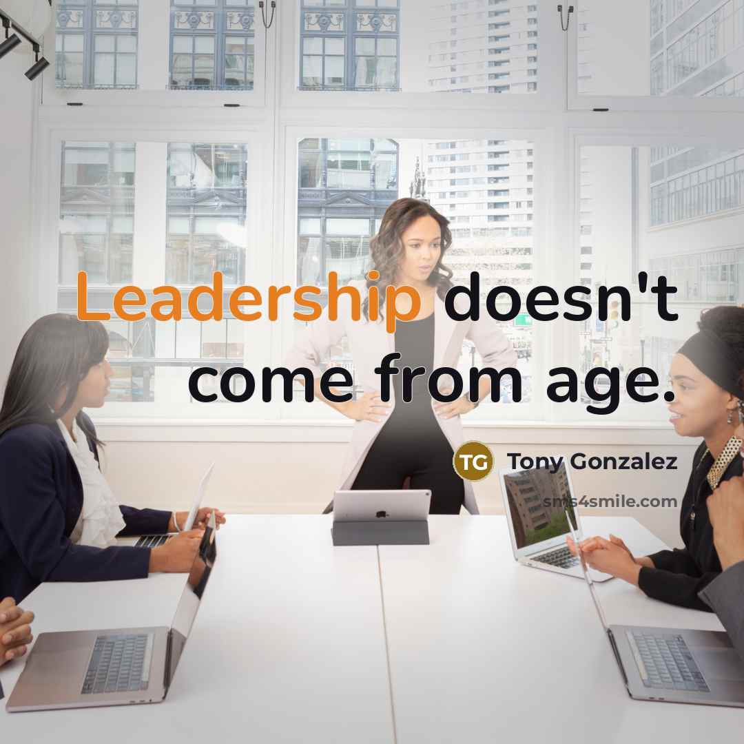 “Leadership doesn't come from age.” quote by Tony Gonzalez