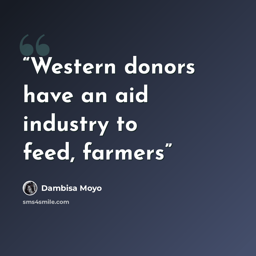 “Western donors have an aid industry to feed, farmers” quote by Dambisa Moyo