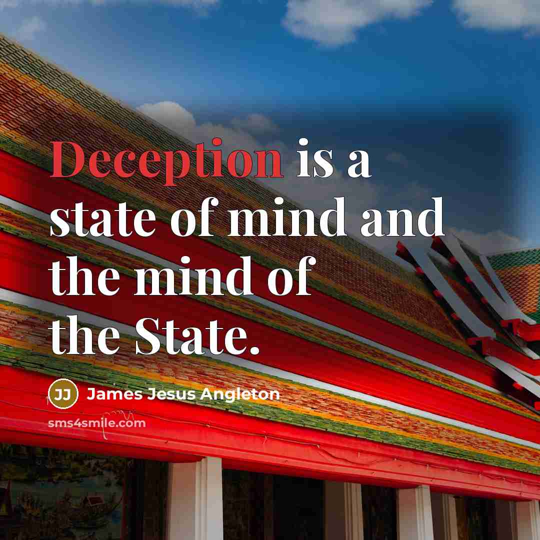“Deception is a state of mind and the mind of the State.” quote by James Jesus Angleton
