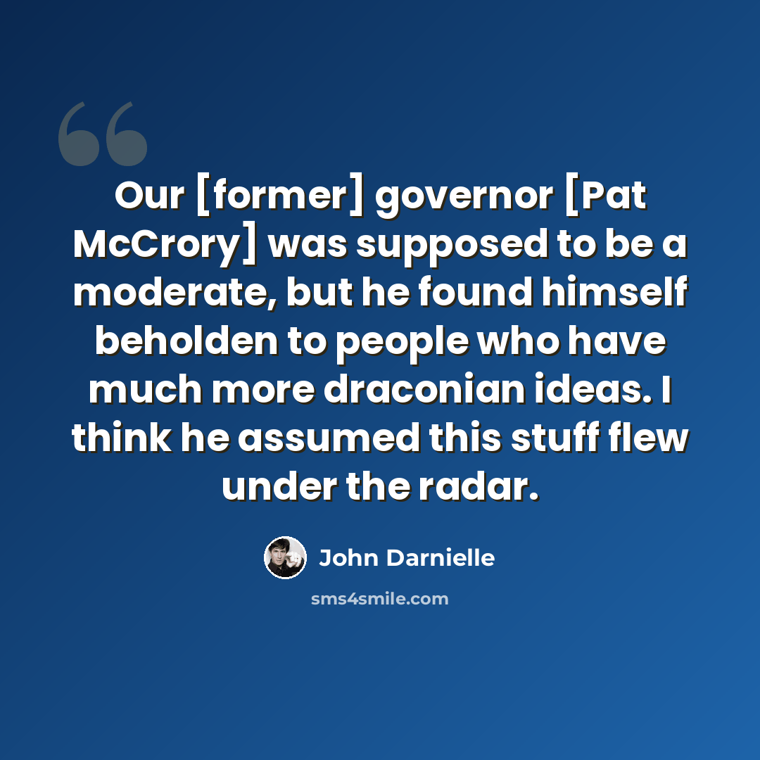 “Our [former] governor [Pat McCrory] was supposed to be a moderate, but he found himself beholden to people who have much more draconian ideas. I think he assumed this stuff flew under the radar.” quote by John Darnielle