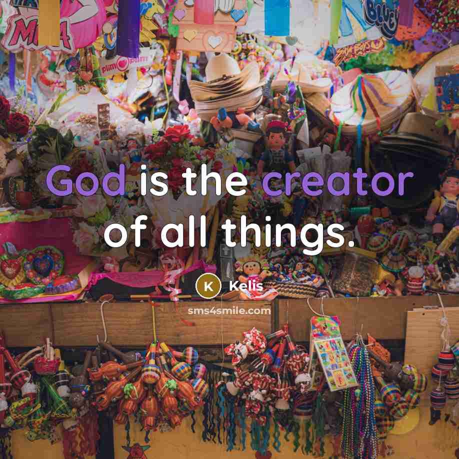 “God is the creator of all things.” quote by Kelis