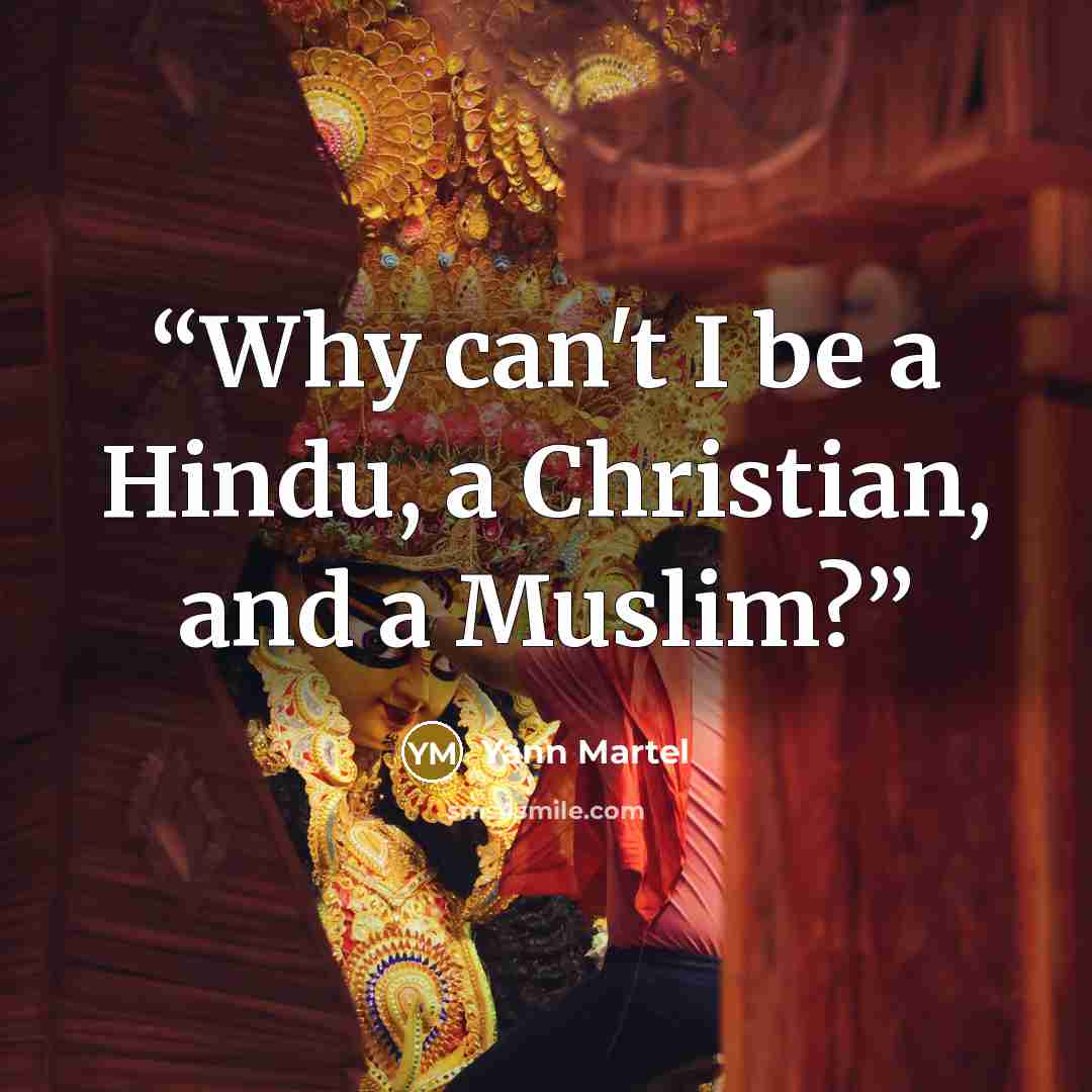 “Why can't I be a Hindu, a Christian, and a Muslim?” quote by Yann Martel