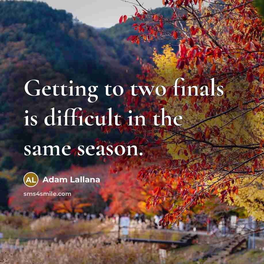“Getting to two finals is difficult in the same season.” quote by Adam Lallana