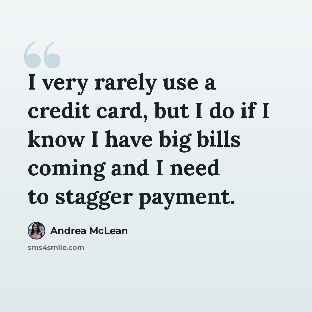 “I very rarely use a credit card, but I do if I know I have big bills coming and I need to stagger payment.” quote by Andrea McLean