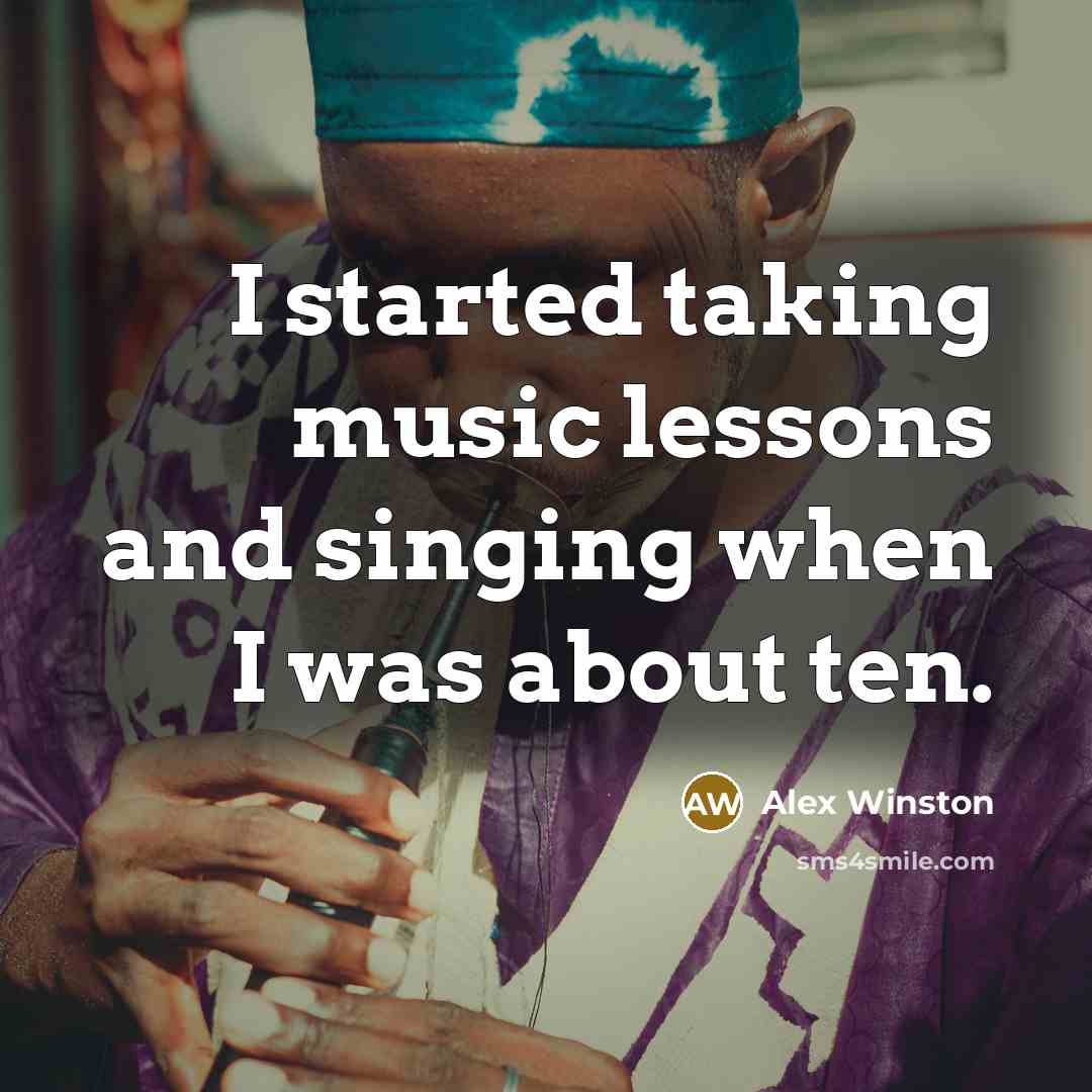 “I started taking music lessons and singing when I was about ten.” quote by Alex Winston