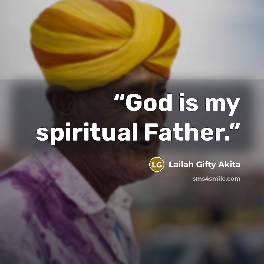 “God is my spiritual Father.” quote by Lailah Gifty Akita