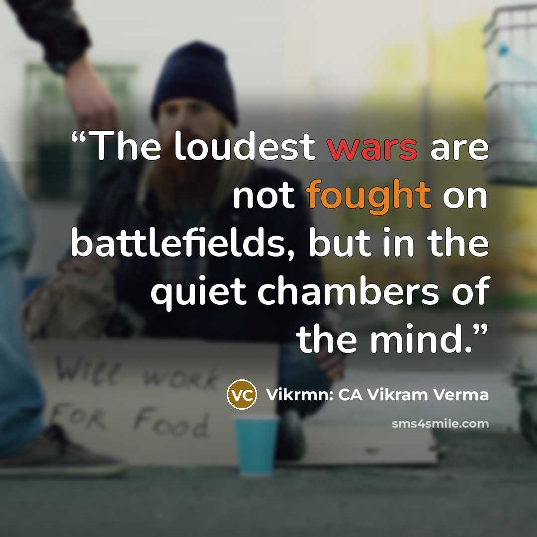 “The loudest wars are not fought on battlefields, but in the quiet chambers of the mind.” quote by Vikrmn: CA Vikram Verma