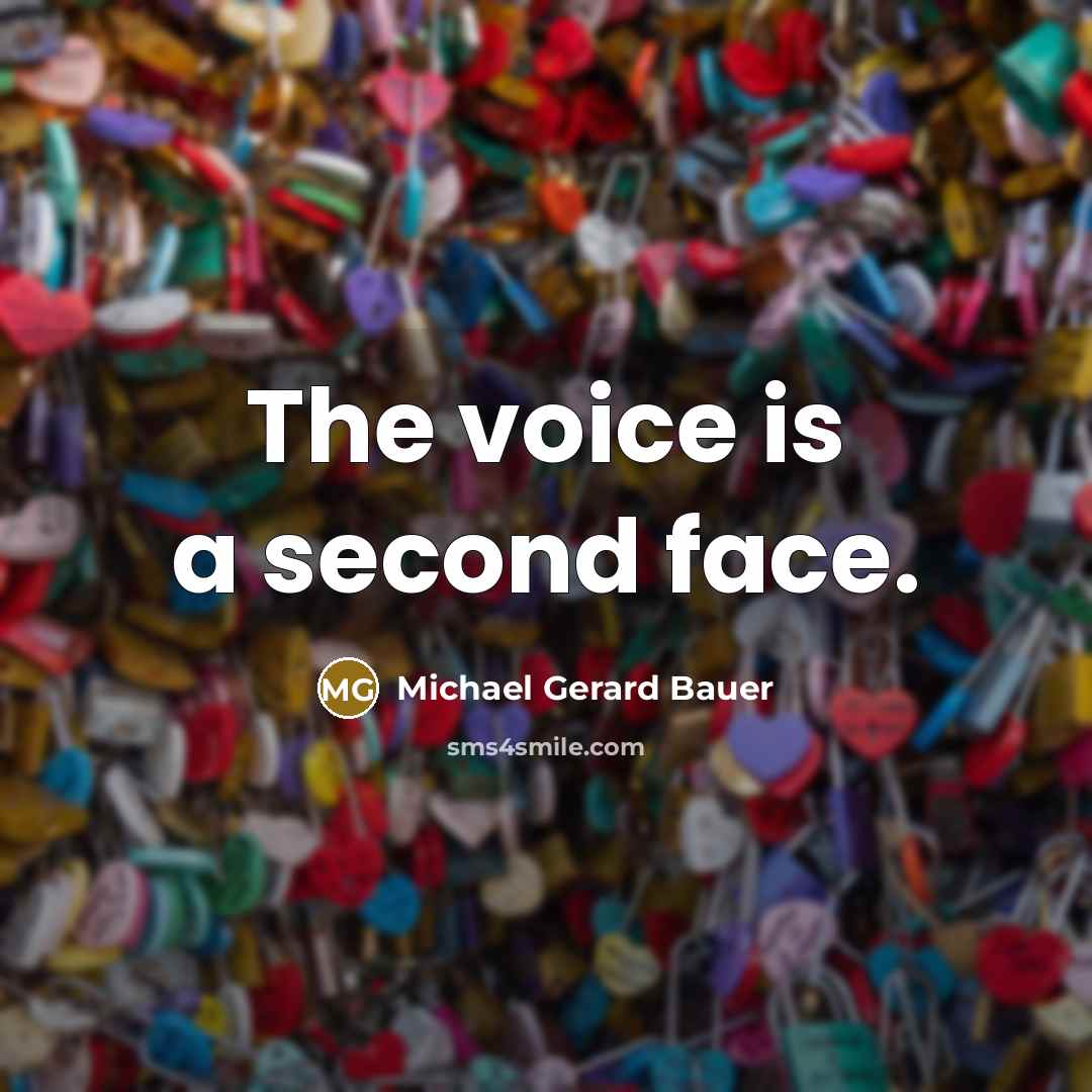 “The voice is a second face.” quote by Michael Gerard Bauer