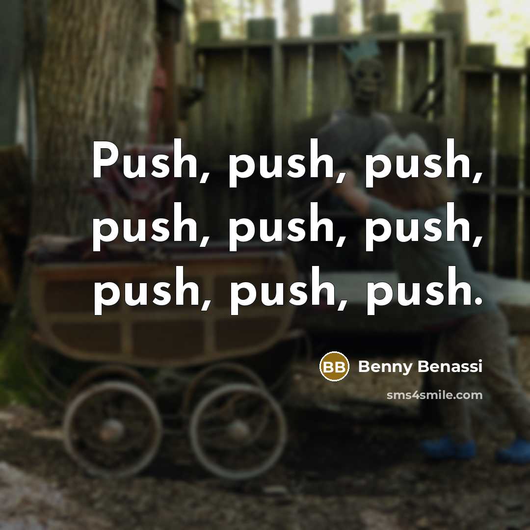“Push, push, push, push, push, push, push, push, push.” quote by Benny Benassi