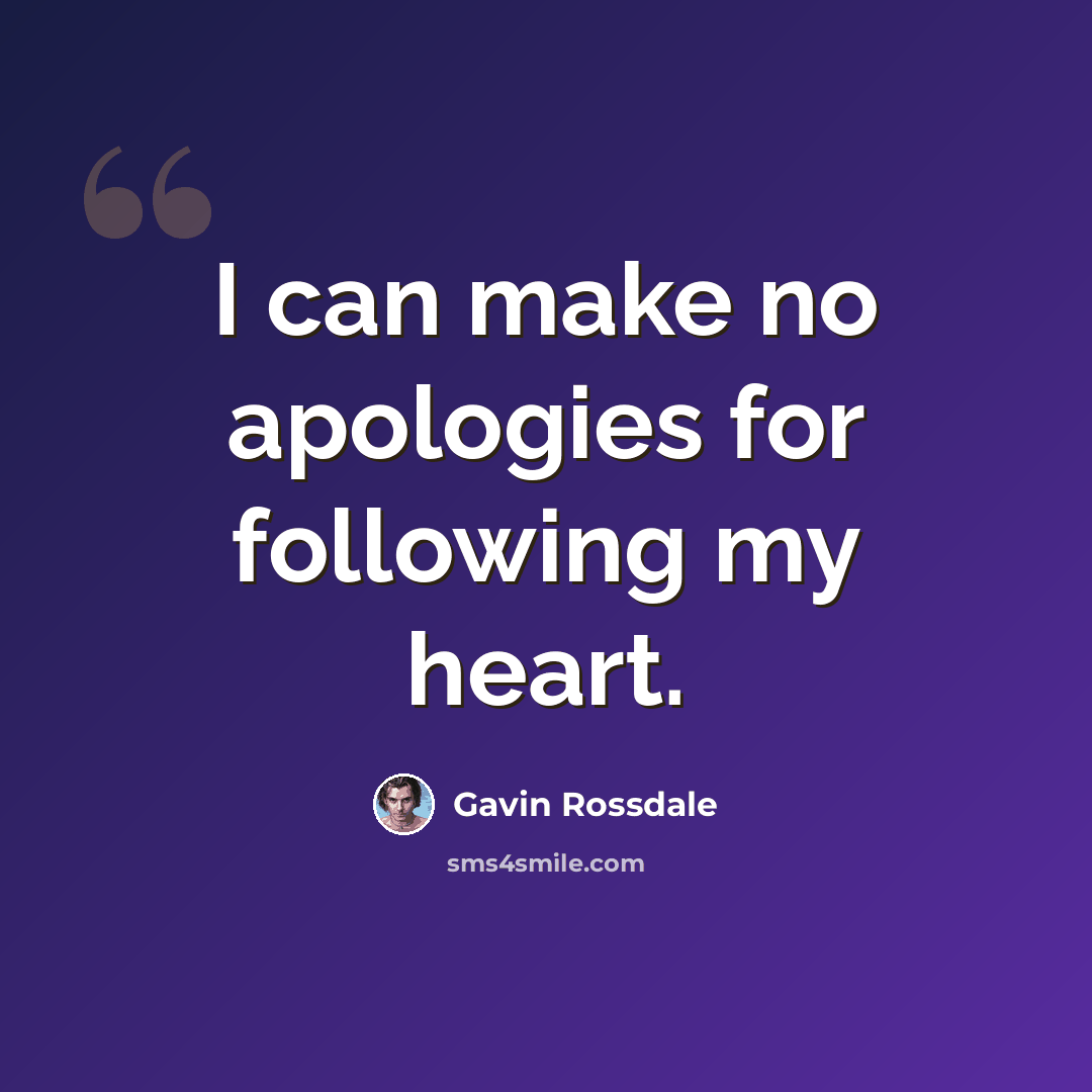 “I can make no apologies for following my heart.” quote by Gavin Rossdale
