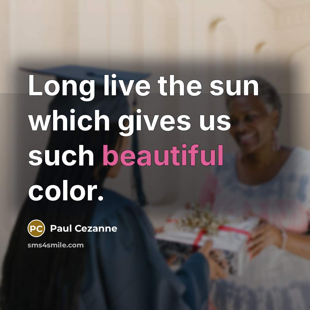 “Long live the sun which gives us such beautiful color.” quote by Paul Cezanne