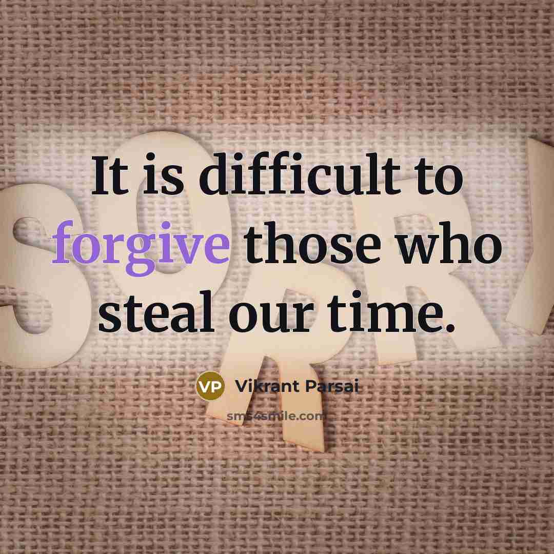 “It is difficult to forgive those who steal our time.” quote by Vikrant Parsai