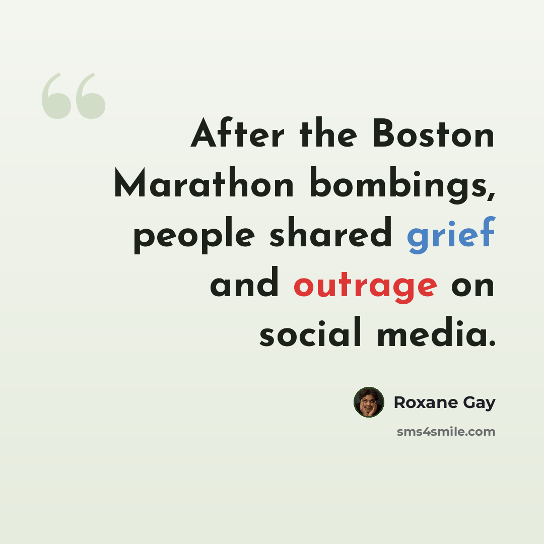“After the Boston Marathon bombings, people shared grief and outrage on social media.” quote by Roxane Gay