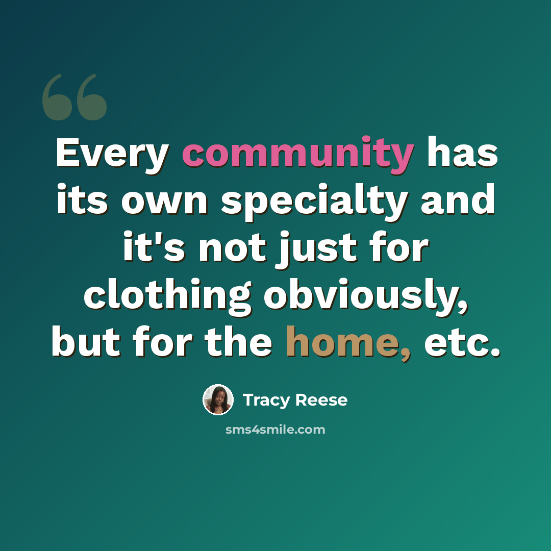 “Every community has its own specialty and it's not just for clothing obviously, but for the home, etc.” quote by Tracy Reese