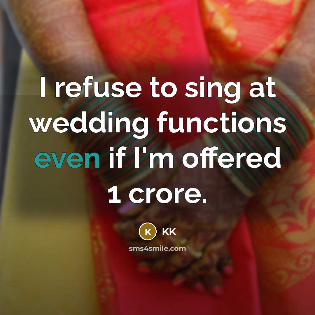 “I refuse to sing at wedding functions even if I'm offered 1 crore.” quote by KK