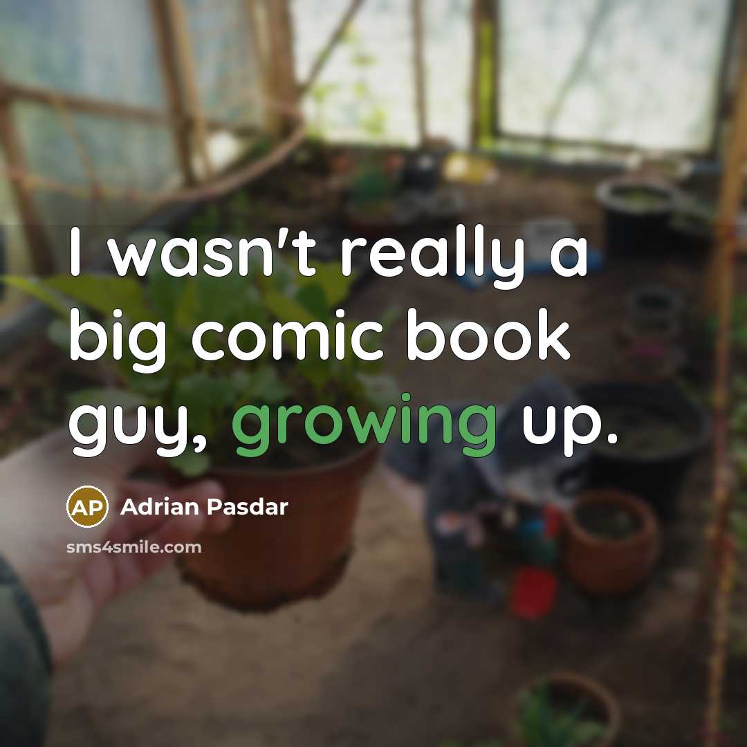 “I wasn't really a big comic book guy, growing up.” quote by Adrian Pasdar