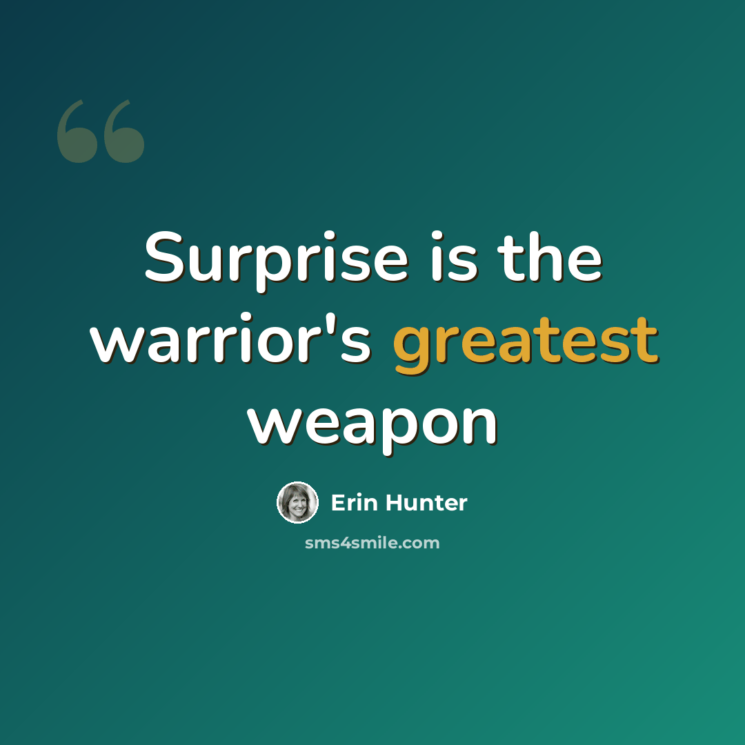 “Surprise is the warrior's greatest weapon” quote by Erin Hunter