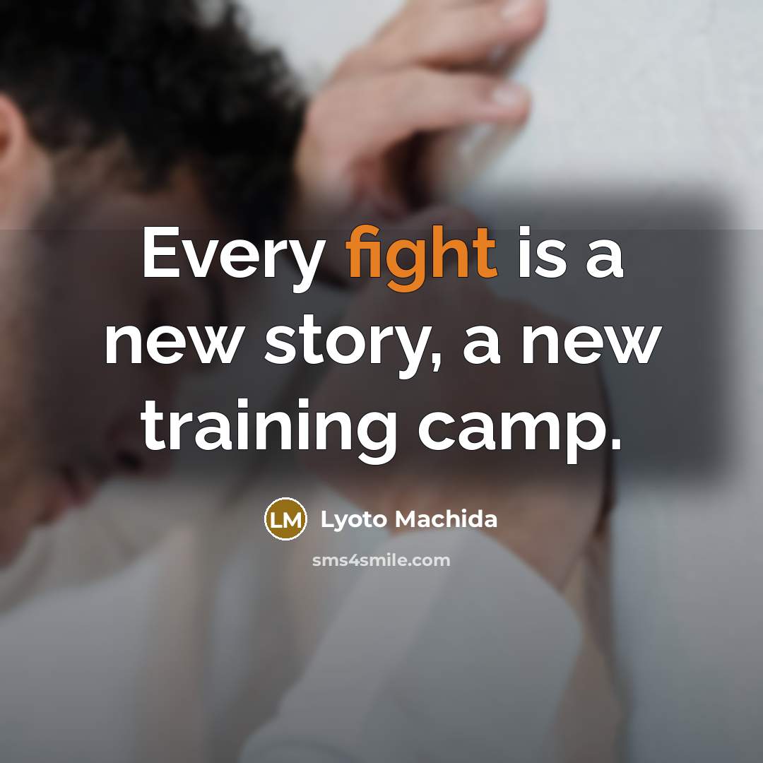 “Every fight is a new story, a new training camp.” quote by Lyoto Machida
