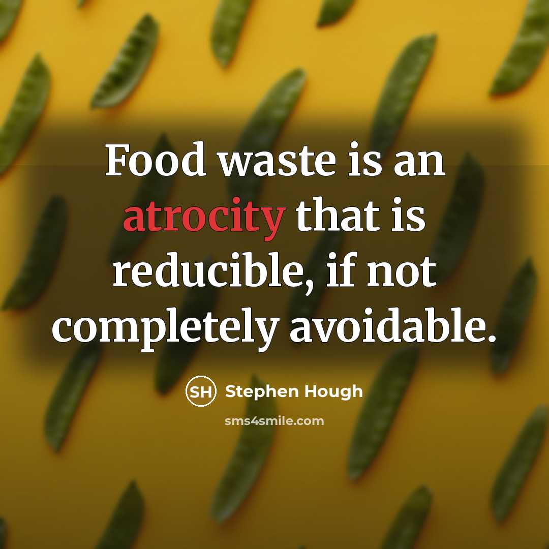 “Food waste is an atrocity that is reducible, if not completely avoidable.” quote by Stephen Hough