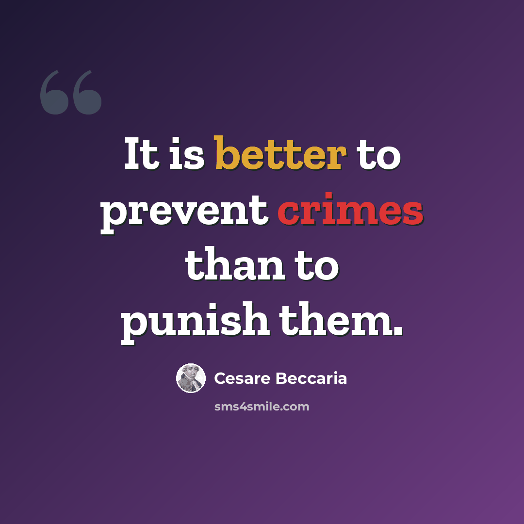 “It is better to prevent crimes than to punish them.” quote by Cesare Beccaria