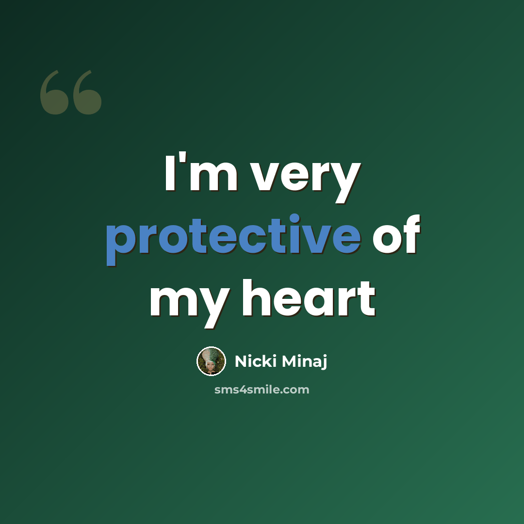 “I'm very protective of my heart” quote by Nicki Minaj