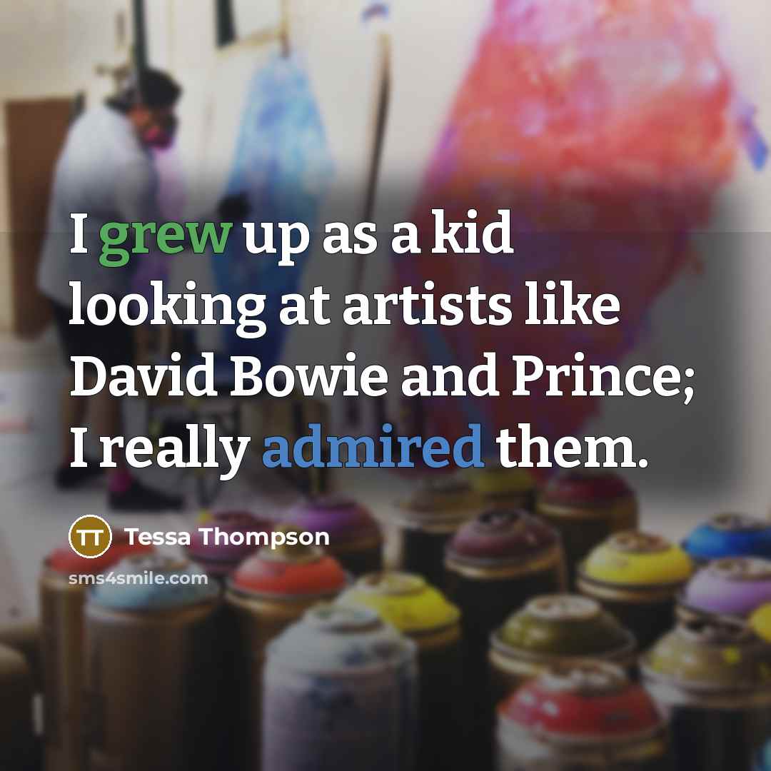 “I grew up as a kid looking at artists like David Bowie and Prince; I really admired them.” quote by Tessa Thompson