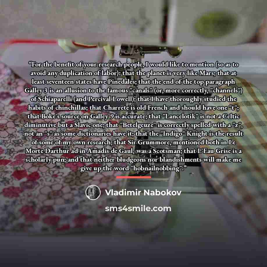 “For the benefit of your research people, I would like to mention (so as to avoid any duplication of labor): that the planet is very like Mars; that at least seventeen states have Pinedales; that the end of the top paragraph Galley 3 is an allusion to the famous "canals" (or, more correctly…” quote by Vladimir Nabokov
