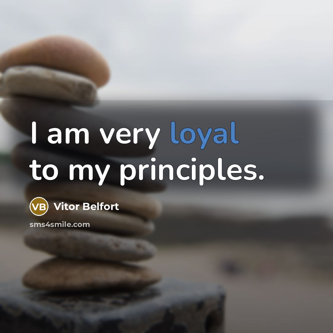 “I am very loyal to my principles.” quote by Vitor Belfort
