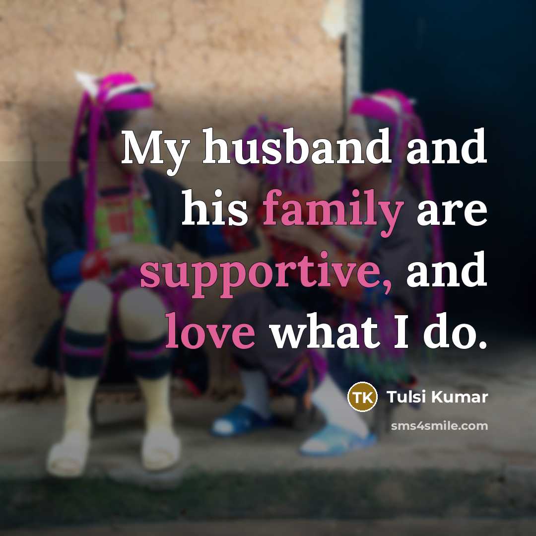 “My husband and his family are supportive, and love what I do.” quote by Tulsi Kumar