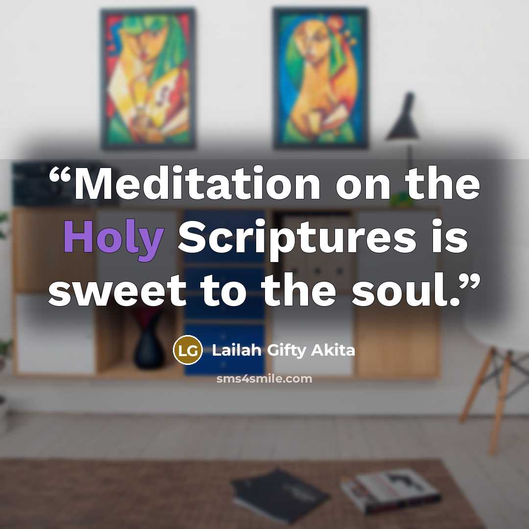 “Meditation on the Holy Scriptures is sweet to the soul.” quote by Lailah Gifty Akita