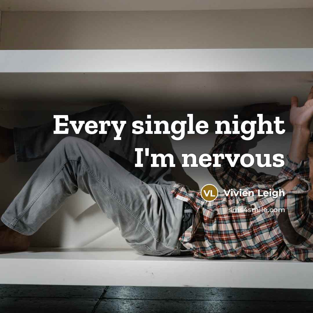 “Every single night I'm nervous” quote by Vivien Leigh