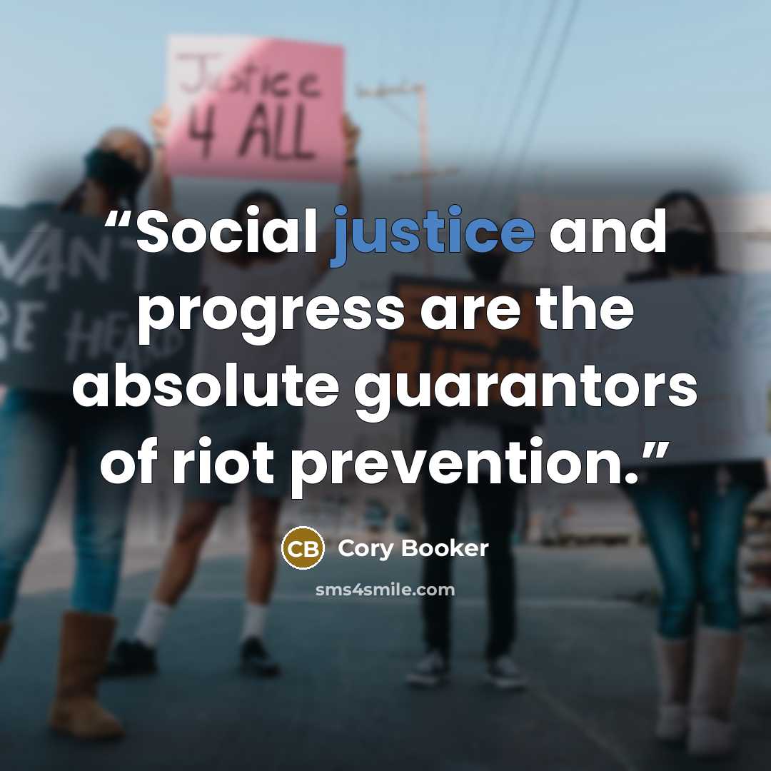 “Social justice and progress are the absolute guarantors of riot prevention.” quote by Cory Booker