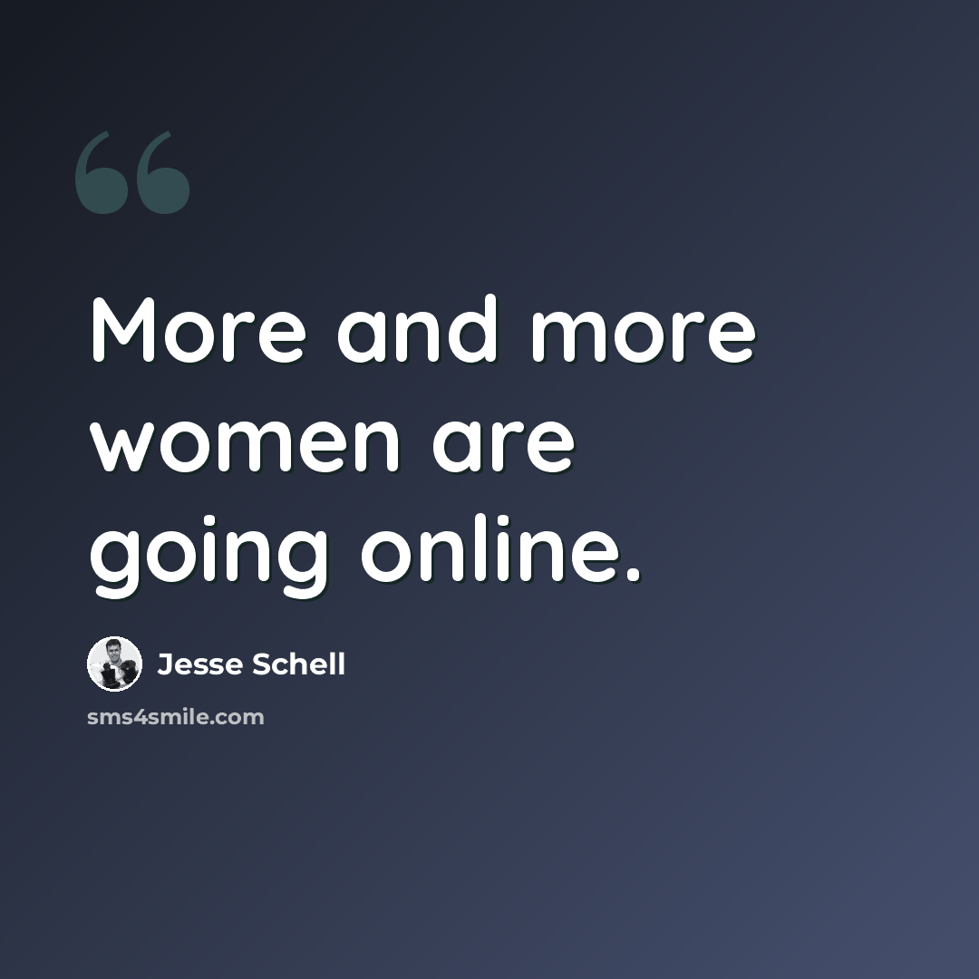 “More and more women are going online.” quote by Jesse Schell
