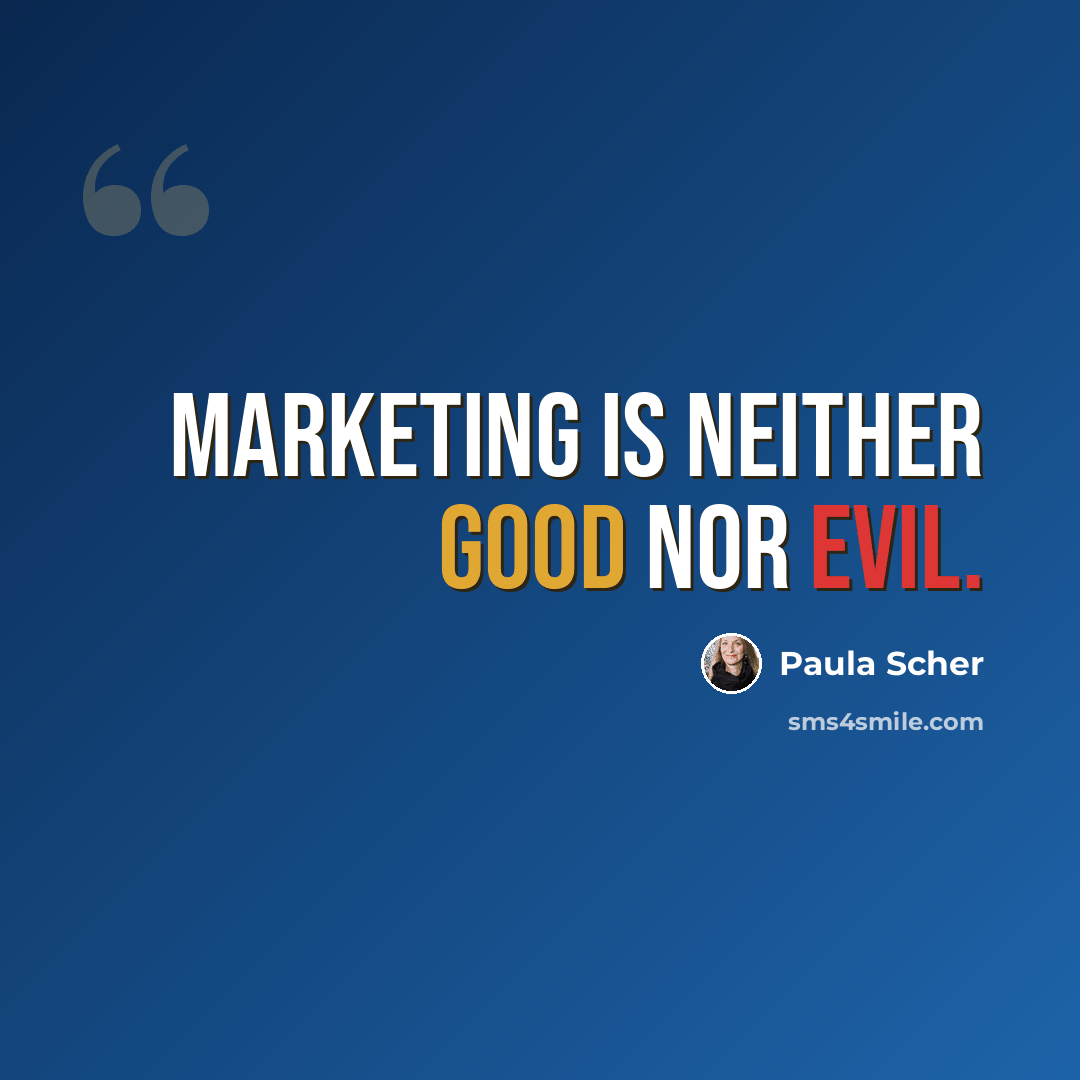 “Marketing is neither good nor evil.” quote by Paula Scher