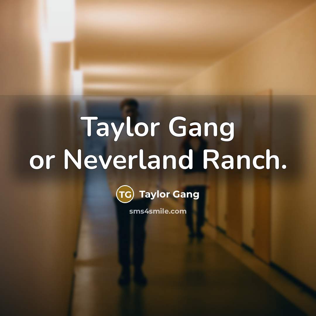 “Taylor Gang or Neverland Ranch.” quote by Taylor Gang