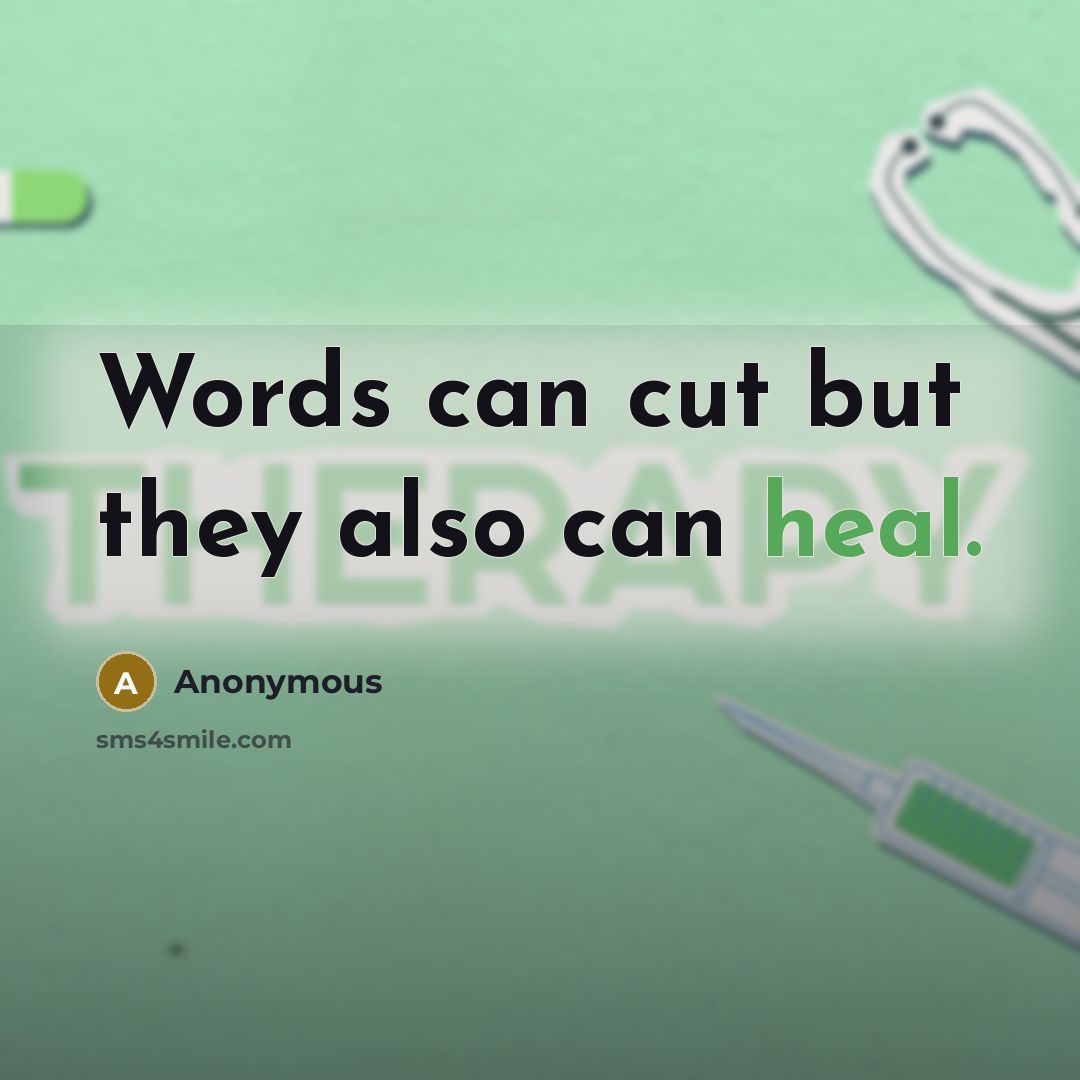 “Words can cut but they also can heal.” quote by Anonymous