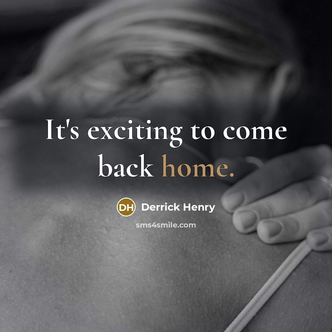 “It's exciting to come back home.” quote by Derrick Henry