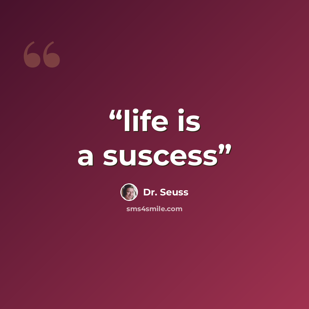 “life is a suscess” quote by Dr. Seuss