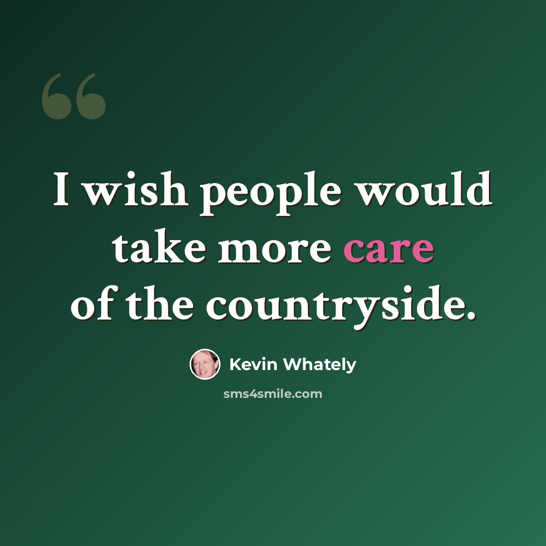 “I wish people would take more care of the countryside.” quote by Kevin Whately