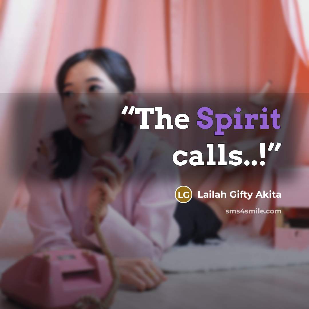 “The Spirit calls..!” quote by Lailah Gifty Akita