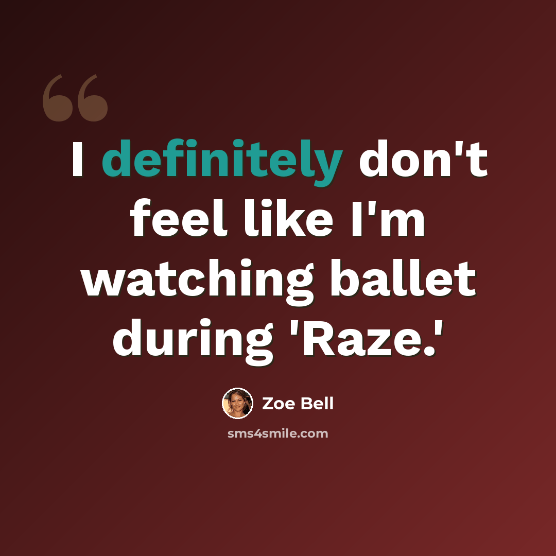 “I definitely don't feel like I'm watching ballet during 'Raze.'” quote by Zoe Bell